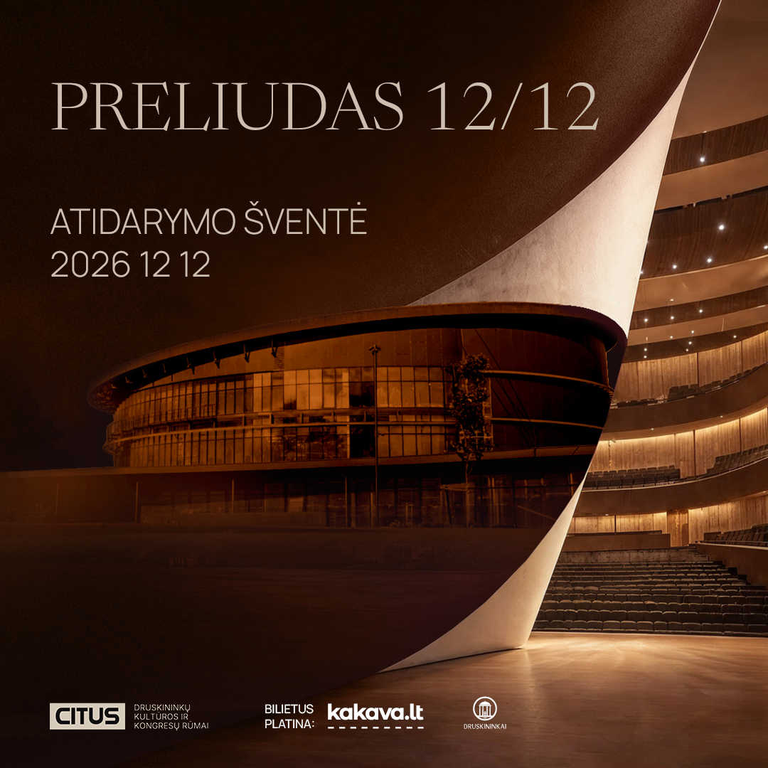 PRELIUDAS 12/12. CITUS Druskininkų kultūros ir kongresų rūmų atidarymas